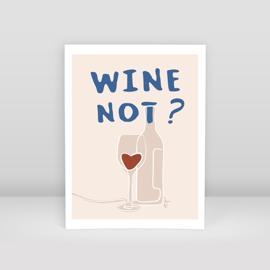 Wine Not - Art Print