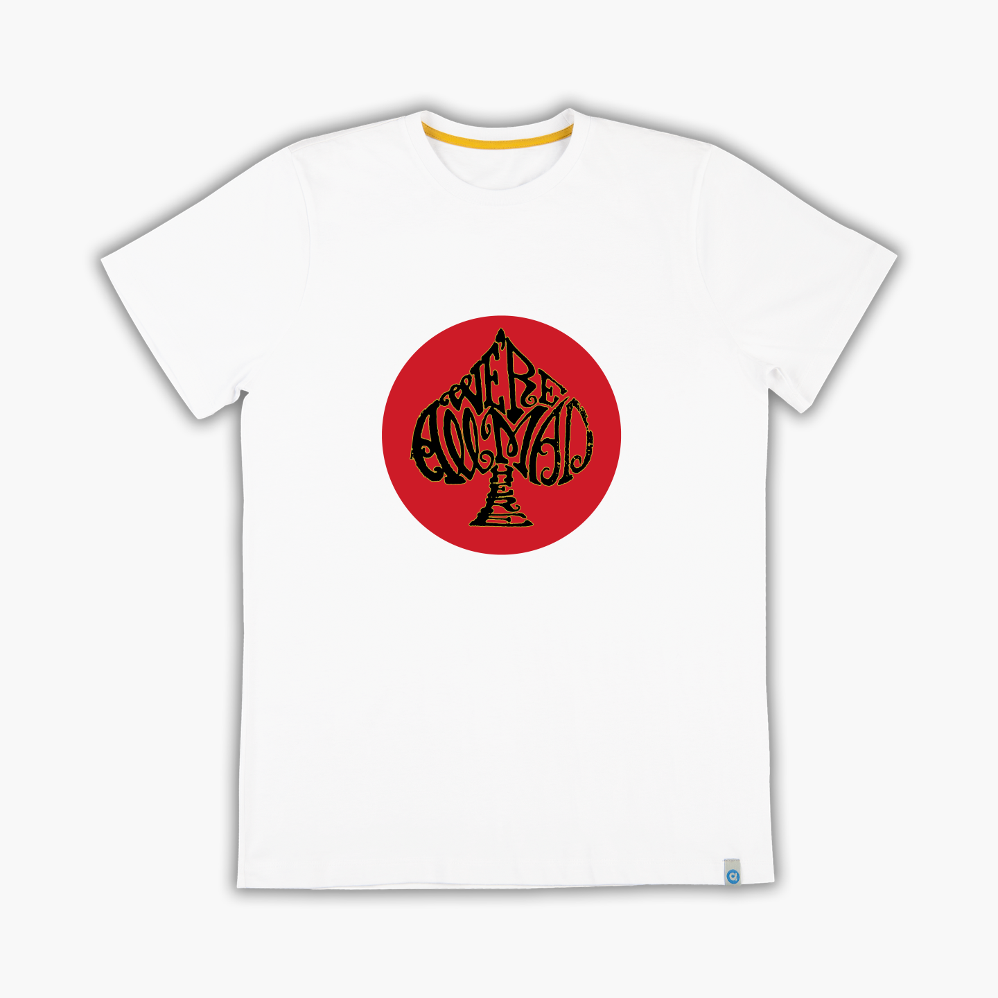 we are all mad here - T-Shirt