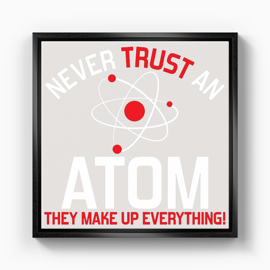 Never Trust An Atom - Kanvas Tablo