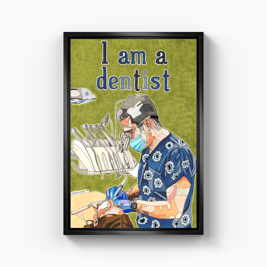 I am a dentist - Kanvas Tablo
