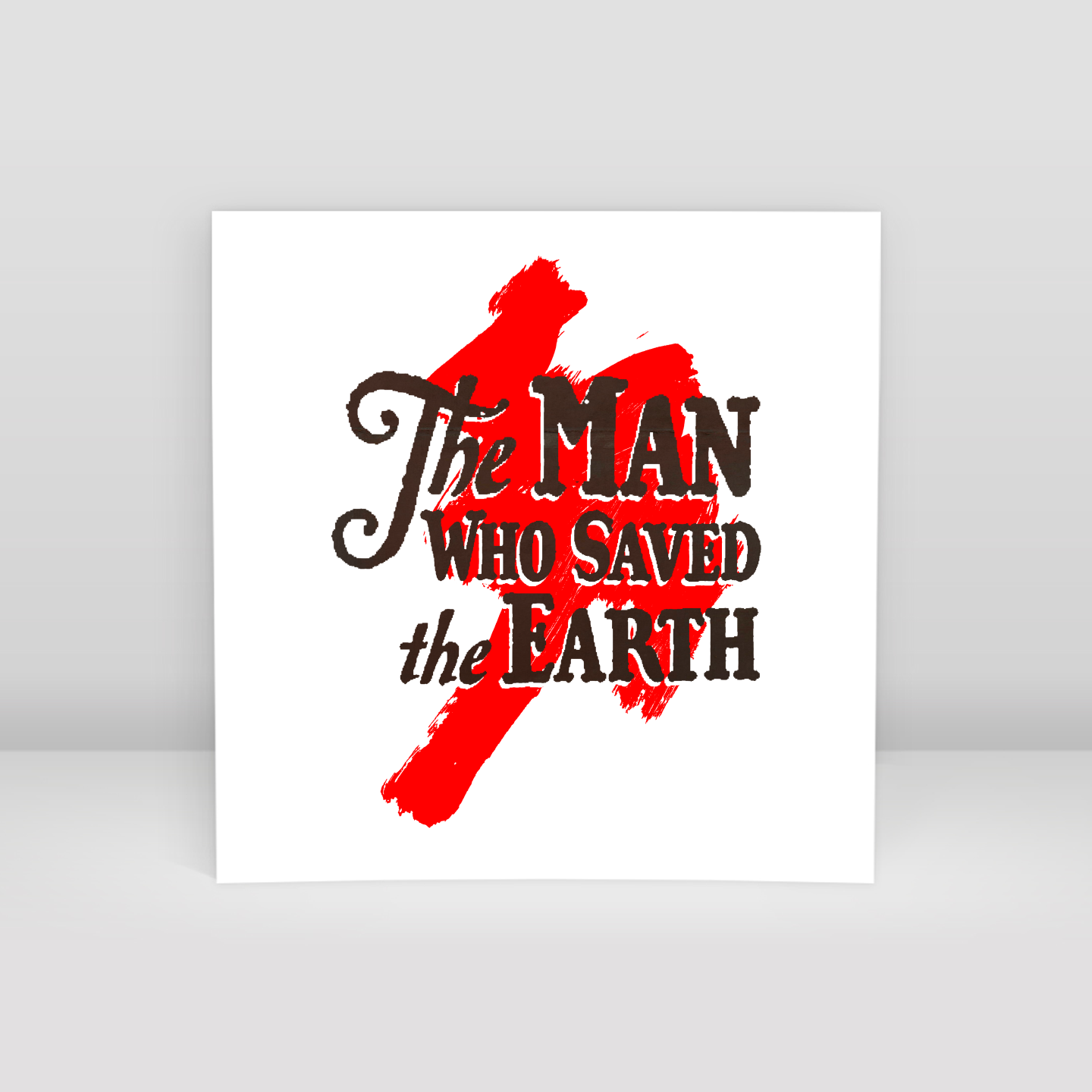 The Man Who Saved The Earth - Art Print