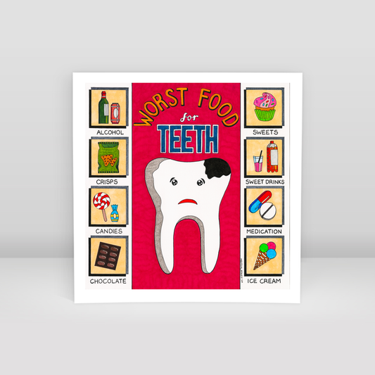 WORST FOOD FOR TEETH - Art Print
