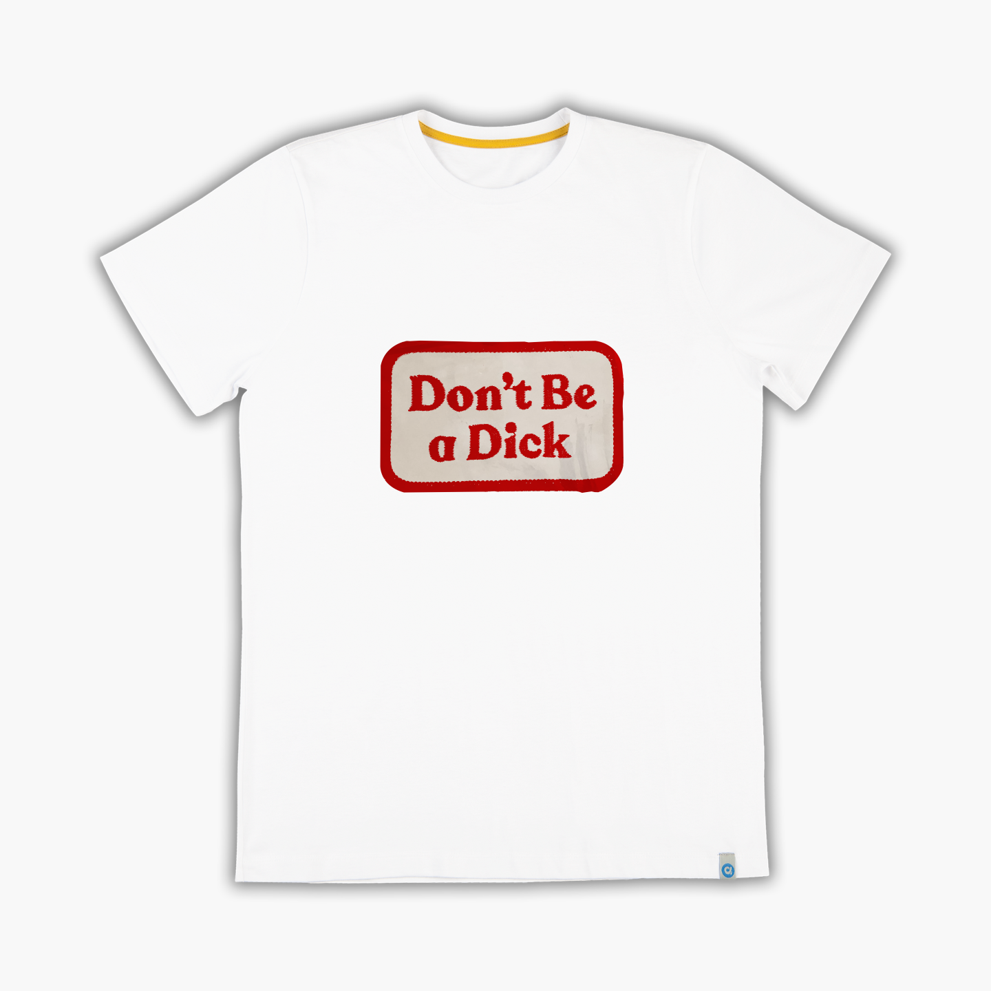 Don't Be A DICK - Tişört